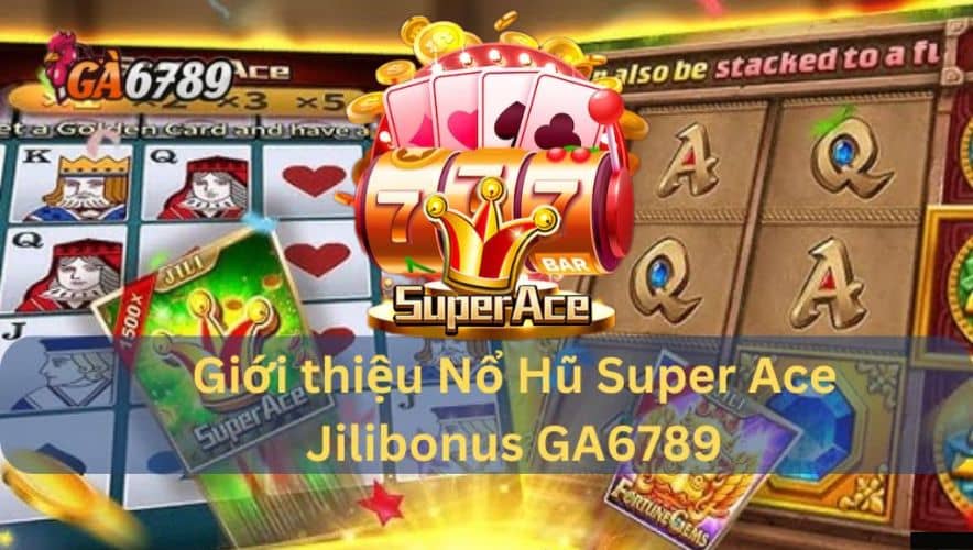 Giới thiệu siêu phẩm nổ hũ super Ace